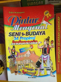 Image of Pintar Mengenal Seni&Budaya 34 Propinsi Indonesia