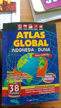Image of ATLAS GLOBAL INDONESIA DUNIA 38 PROPINSI INDONESIA DILENGKAPI PROVINSI PAPUA TENGAH