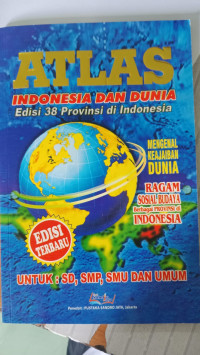 Image of ATLAS INDONESIA DAN DUNIA EDISI 38 PROVINSI DI INDONESIA