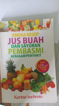 Image of ANEKA RESEP JUS BUAH DAN SAYURAN PEMBASMI BERAGAM PENYAKIT