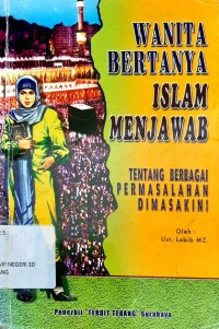 Image of WANITA BERTANYA ISLAM MENJAWAB TENTANG BERBAGAI PERMASALAHAN DI MASA KINI
