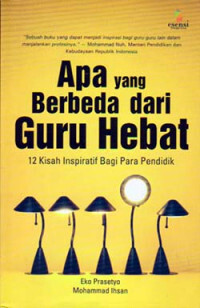 Image of Apa Yang Berbeda Dari Guru Hebat: 12 kisah inspiratif bagi para pendidik